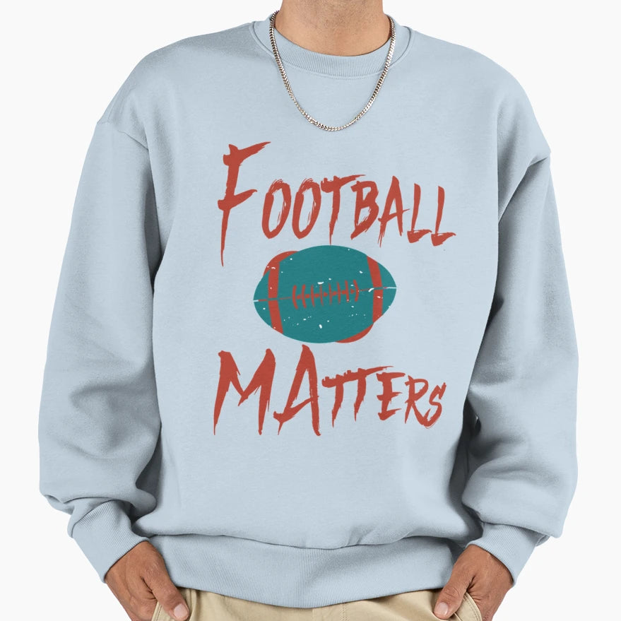 Football Matters T-Shirt - Graphic Print for Adults - T-Shirt, Sweatshirt, Hoodie