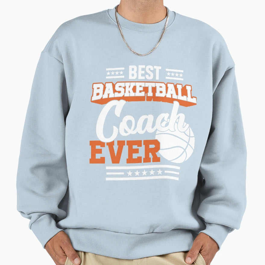 Best Basketball Coach Ever Sweatshirt - Aesthetic Graphic for Adults - T-Shirt, Sweatshirt, Hoodie