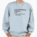 Calisthenics Coach Definition Like Sweatshirt - Streetwear Style Unisex - T-Shirt, Sweatshirt, Hoodie