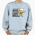 Drink Beer And Watch Football Sweatshirt - Aesthetic Graphic for Adults - T-Shirt, Sweatshirt, Hoodie