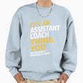 Assistant Coach Sweatshirt - Aesthetic Graphic Men Women - T-Shirt, Sweatshirt, Hoodie