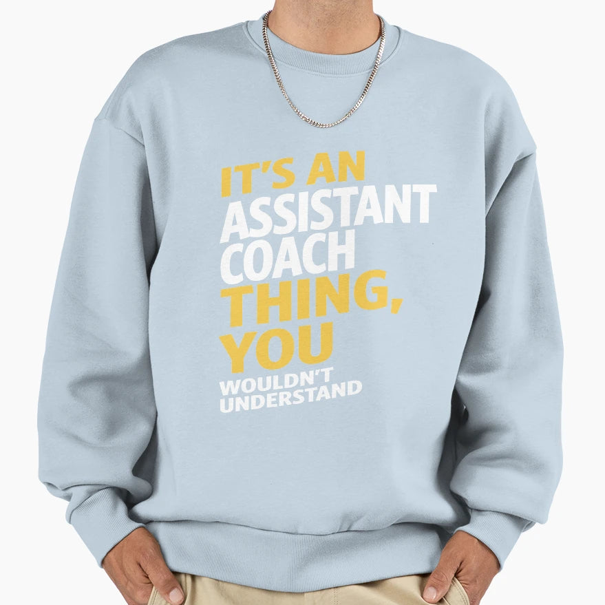 Assistant Coach Sweatshirt - Aesthetic Graphic Men Women - T-Shirt, Sweatshirt, Hoodie