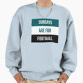 Sundays Are Football Sweatshirt - Custom Art Print Men Women - T-Shirt, Sweatshirt, Hoodie