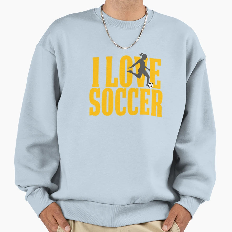 Soccer Gift I Love Soccer Sweatshirt - Graphic Print for Adults - T-Shirt, Sweatshirt, Hoodie