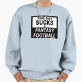 This Guy Sucks Fantasy Football Sweatshirt - Custom Art Print for Adults - T-Shirt, Sweatshirt, Hoodie