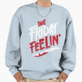 That Friday Feeling Sweatshirt - Novelty Apparel for Adults - T-Shirt, Sweatshirt, Hoodie