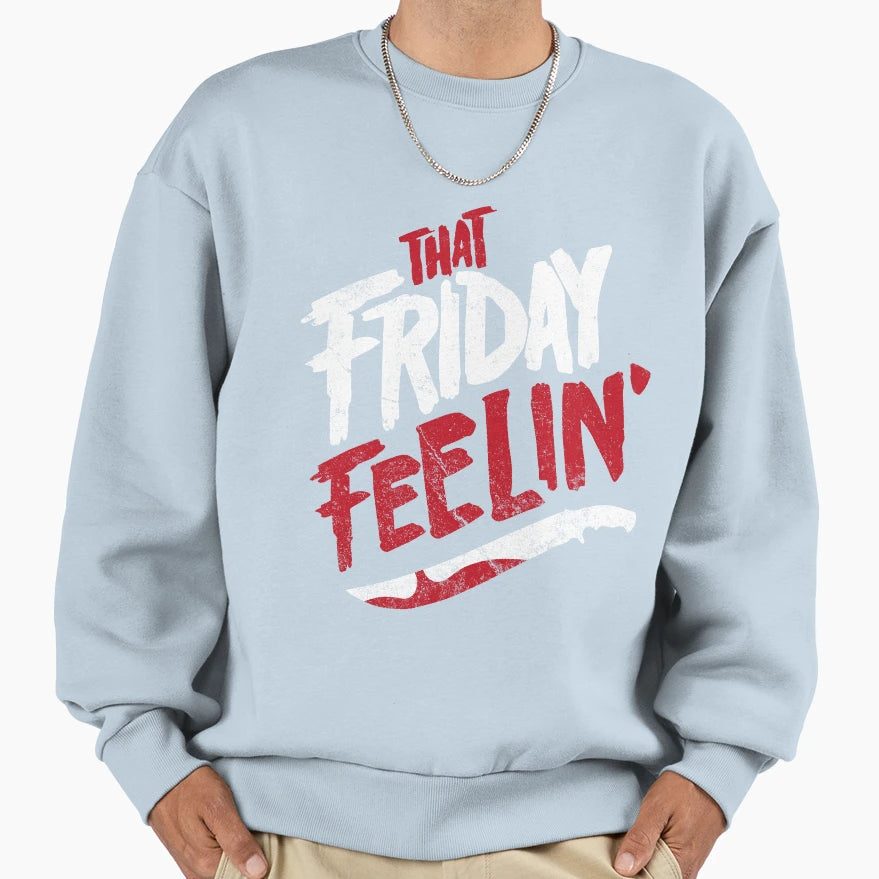 That Friday Feeling Sweatshirt - Novelty Apparel for Adults - T-Shirt, Sweatshirt, Hoodie