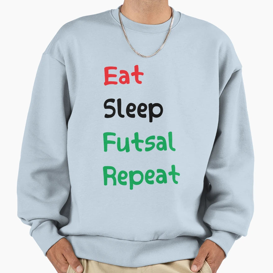 Eat Sleep Futsal Repeat Sweatshirt - Custom Art Print Unisex - T-Shirt, Sweatshirt, Hoodie