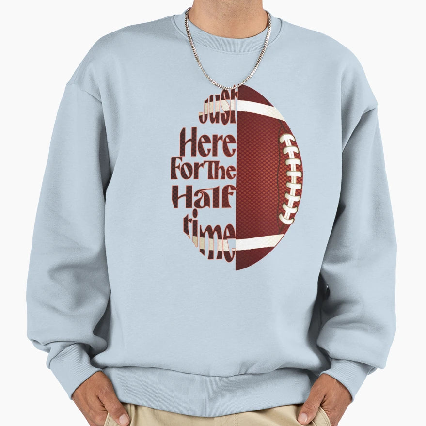 Just Here Halftime Show Football Sweatshirt - Aesthetic Graphic Men Women - T-Shirt, Sweatshirt, Hoodie