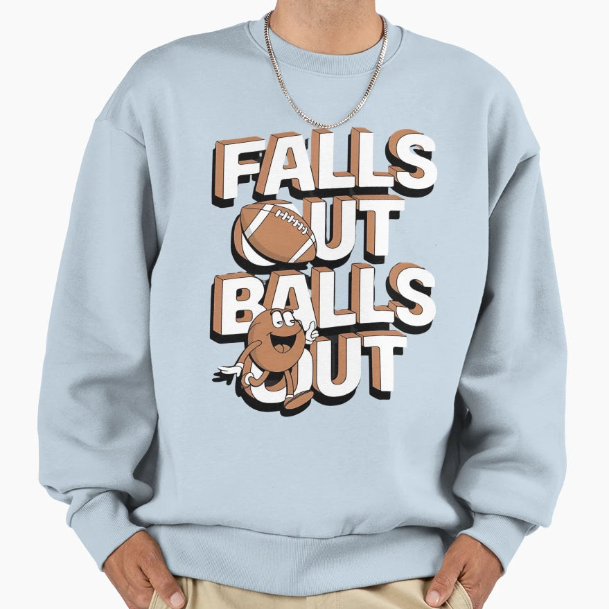 Falls Out Balls Out Just Do Sweatshirt - Minimalist Print for Adults - T-Shirt, Sweatshirt, Hoodie