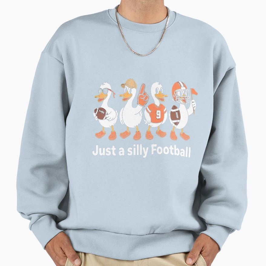 Just Silly Football Goose Touch Sweatshirt - Novelty Apparel Men Women - T-Shirt, Sweatshirt, Hoodie