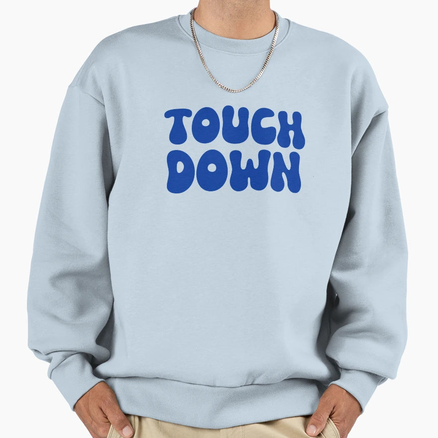Touch Down Touchdown Blue Sweatshirt - Trendy Graphic Men Women - T-Shirt, Sweatshirt, Hoodie