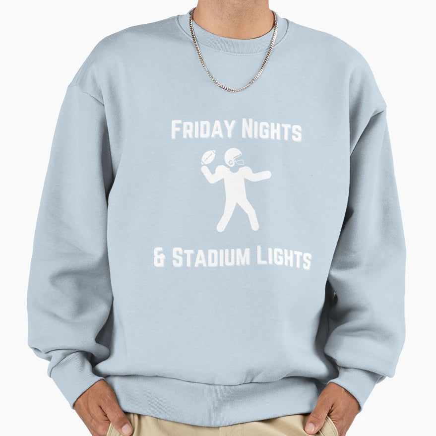 Friday Nights And Stadium Lights Sweatshirt - Fun Novelty Design Men Women - T-Shirt, Sweatshirt, Hoodie
