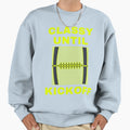 Funny Classy Until Kickoff Sweatshirt - Trendy Graphic for Adults - T-Shirt, Sweatshirt, Hoodie