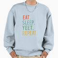 Eat Sleep Yeet Repeat Funny Sweatshirt - Casual Everyday Wear for Adults - T-Shirt, Sweatshirt, Hoodie