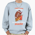 Im Just Here Snacks Drinks Fries Sweatshirt - Streetwear Style Unisex - T-Shirt, Sweatshirt, Hoodie