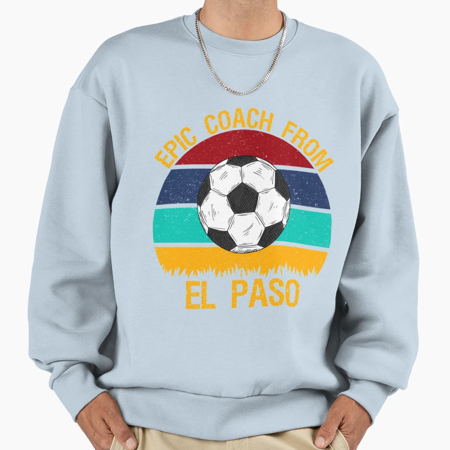 Epic Coach From El Paso Soccer T-Shirt - Graphic Print for Adults - T-Shirt, Sweatshirt, Hoodie