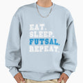 Eat Sleep Futsal Repeat Soccer Sweatshirt - Streetwear Style Men Women - T-Shirt, Sweatshirt, Hoodie
