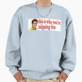 This Is Who Youre Tailgating Sweatshirt - Novelty Apparel Unisex - T-Shirt, Sweatshirt, Hoodie