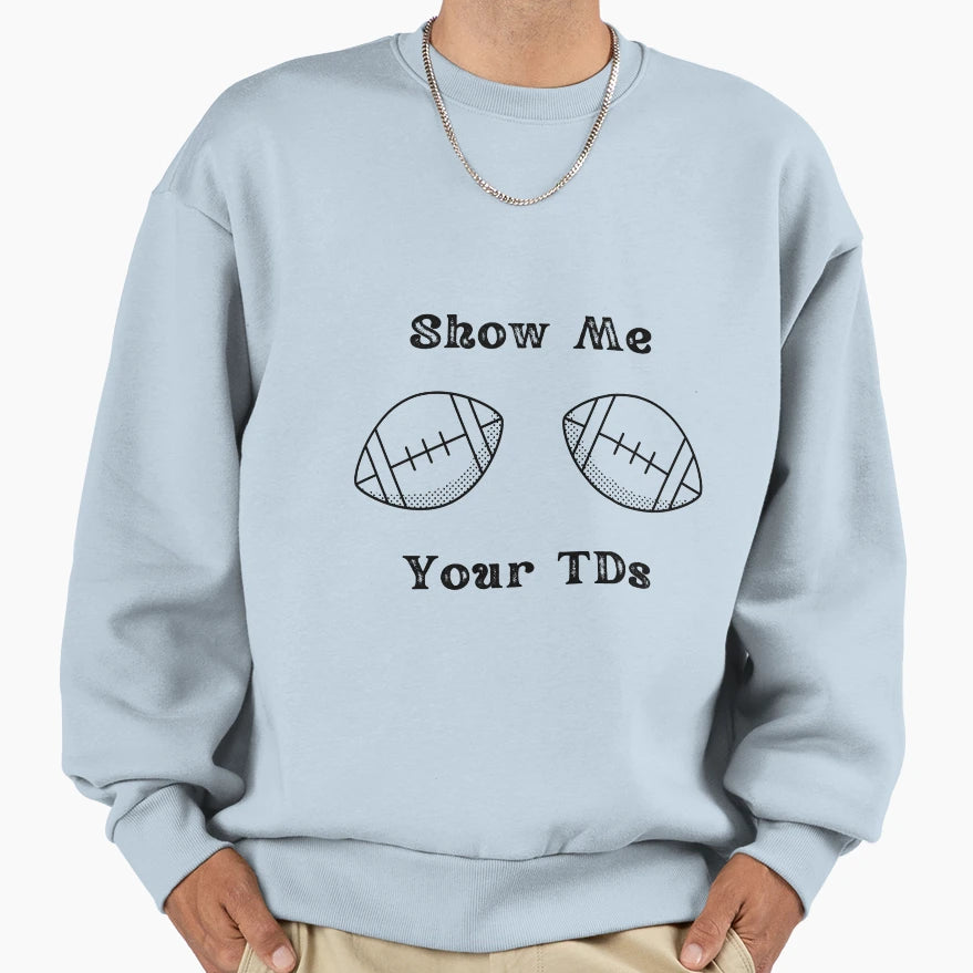Show Me Your Tds Sweatshirt - Trendy Graphic for Adults - T-Shirt, Sweatshirt, Hoodie