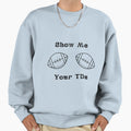 Show Me Your Tds Sweatshirt - Trendy Graphic for Adults - T-Shirt, Sweatshirt, Hoodie