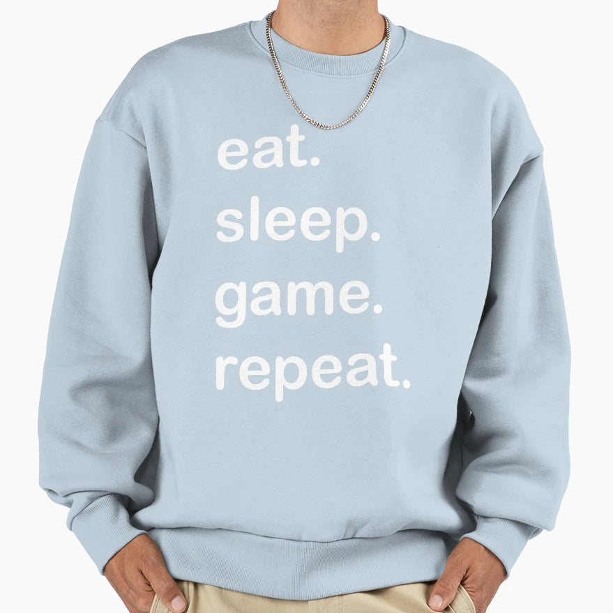 Eat Sleep Game Repeat Sweatshirt - Streetwear Style for Adults - T-Shirt, Sweatshirt, Hoodie