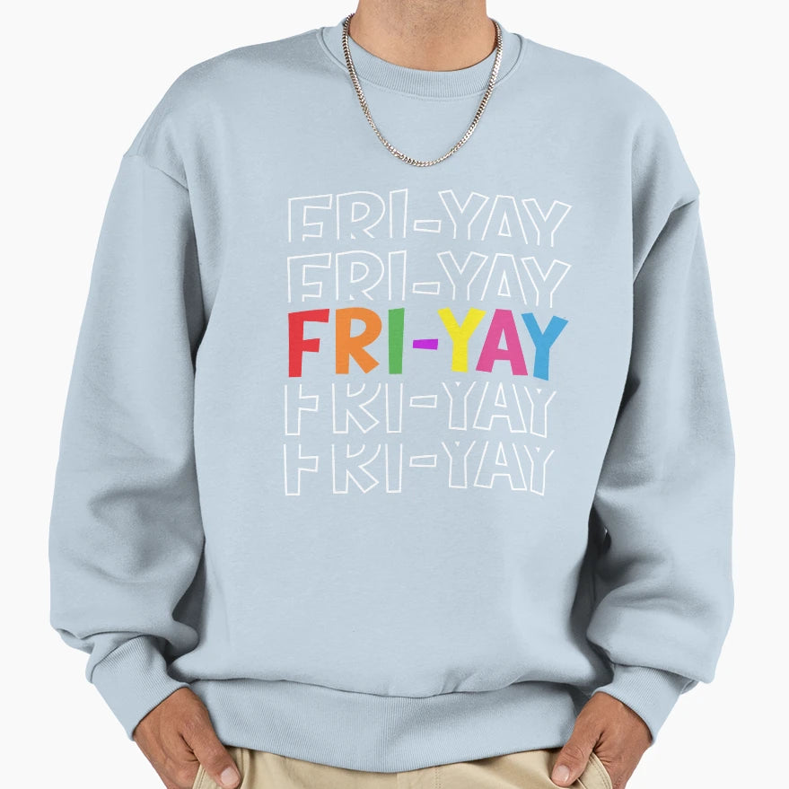 Fri Yay Teacher Weekend Fri Yay Sweatshirt - Graphic Print Men Women - T-Shirt, Sweatshirt, Hoodie