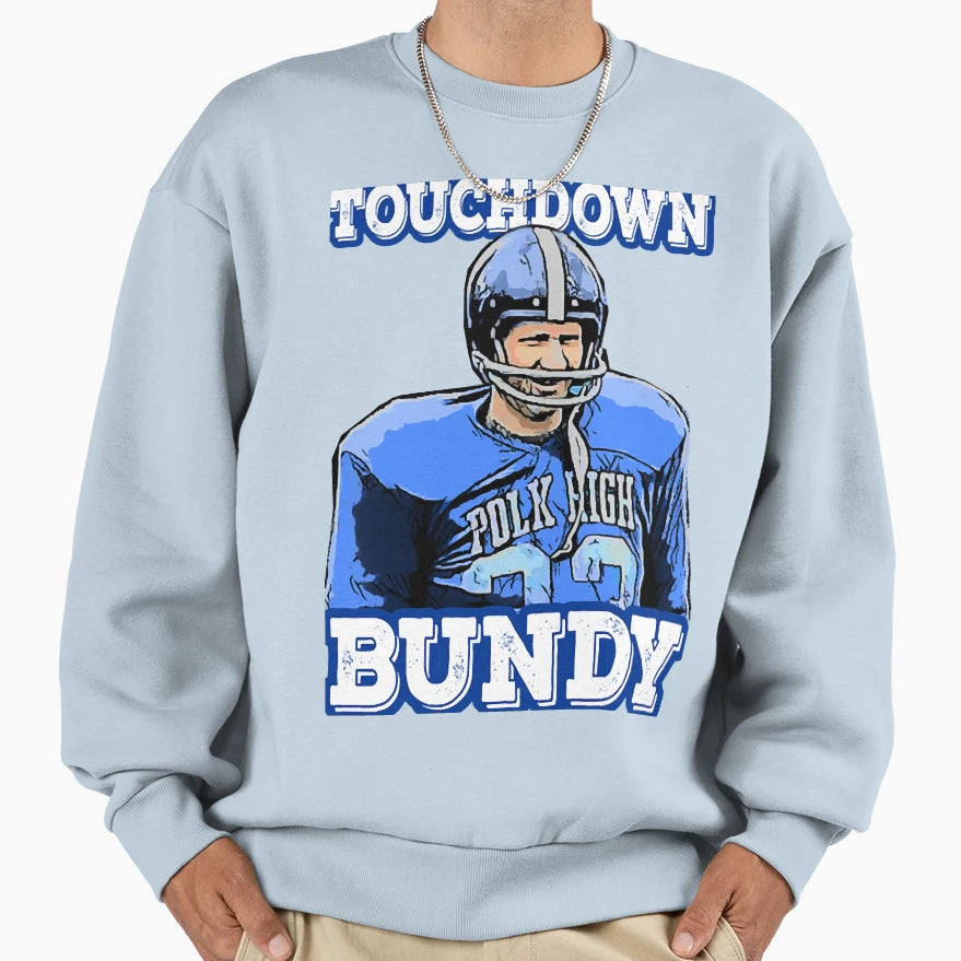 Touchdown Bundy Sweatshirt - Novelty Apparel for Adults - T-Shirt, Sweatshirt, Hoodie