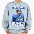 Touchdown Bundy Sweatshirt - Novelty Apparel for Adults - T-Shirt, Sweatshirt, Hoodie