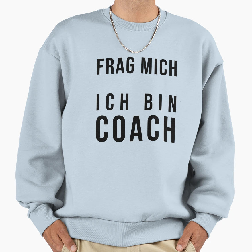 Ask Me I Am Coach Sweatshirt - Graphic Print Unisex - T-Shirt, Sweatshirt, Hoodie