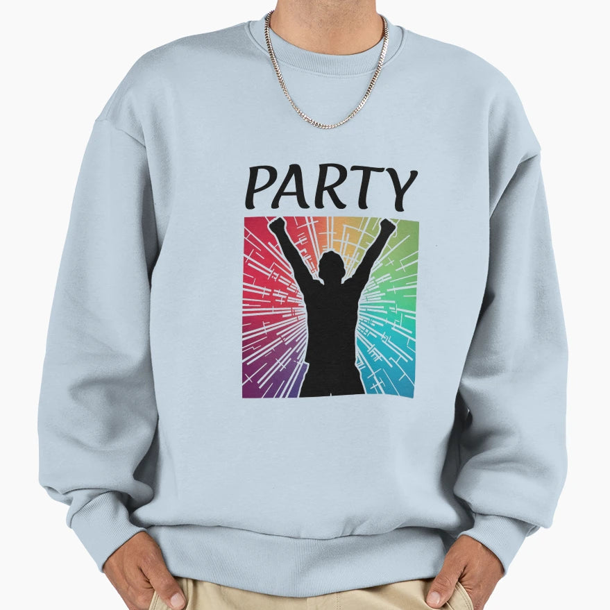 Party Sweatshirt - Trendy Graphic Unisex - T-Shirt, Sweatshirt, Hoodie