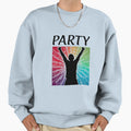 Party Sweatshirt - Trendy Graphic Unisex - T-Shirt, Sweatshirt, Hoodie