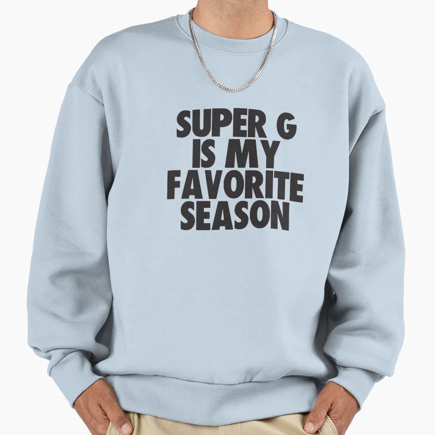 Super G Is My Favorite Season Sweatshirt - Custom Art Print for Adults - T-Shirt, Sweatshirt, Hoodie