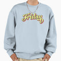 Colorful Font Friday Sweatshirt - Streetwear Style Unisex - T-Shirt, Sweatshirt, Hoodie