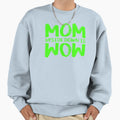 Mom Upside Down Is Wow Mothers Day Sweatshirt - Fun Novelty Design Unisex - T-Shirt, Sweatshirt, Hoodie