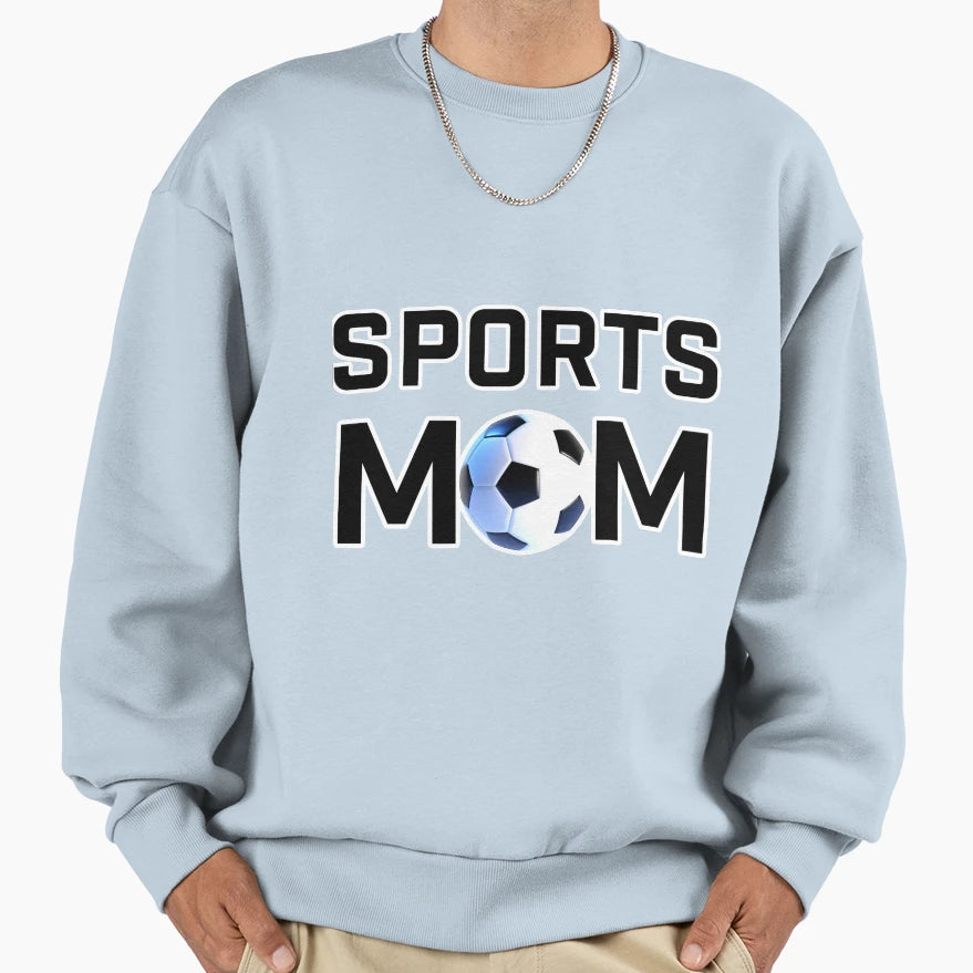Sports Mom Football Futbol Soccer Sweatshirt - Trendy Graphic Unisex - T-Shirt, Sweatshirt, Hoodie