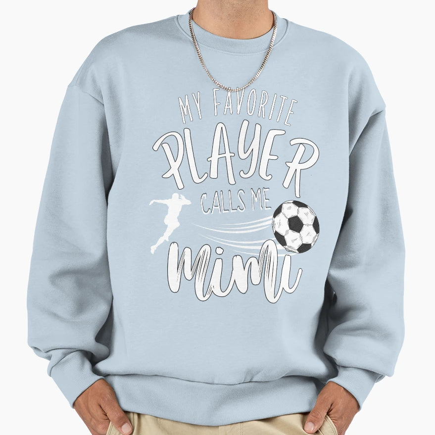My Favorite Player Calls Me Mimi Sweatshirt - Streetwear Style for Adults - T-Shirt, Sweatshirt, Hoodie