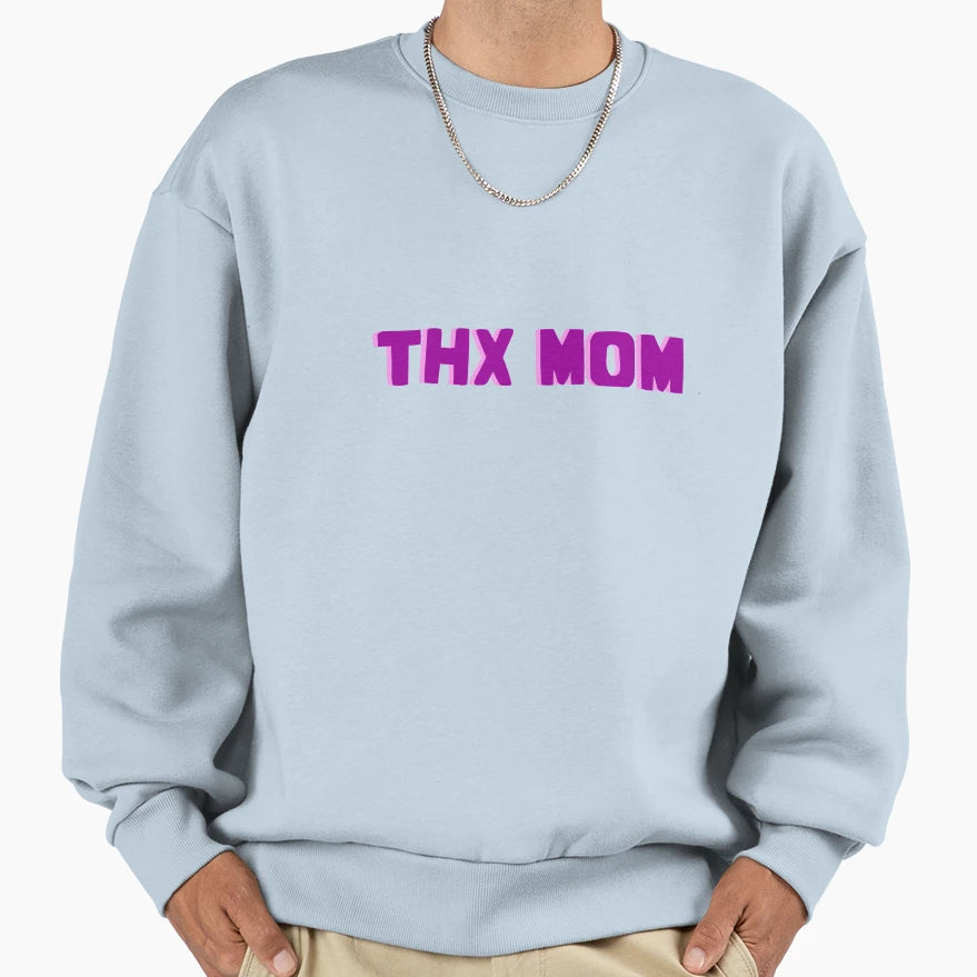 Thx Mom Sweatshirt - Unique Graphic Men Women - T-Shirt, Sweatshirt, Hoodie