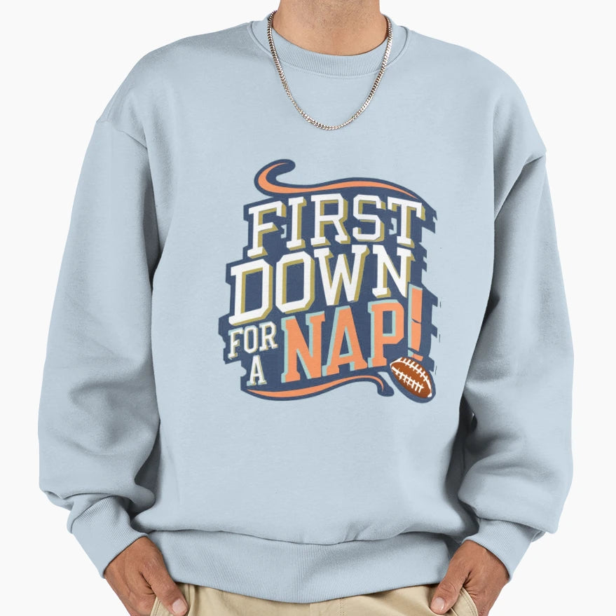 First Down Nap Sweatshirt - Trendy Graphic Men Women - T-Shirt, Sweatshirt, Hoodie