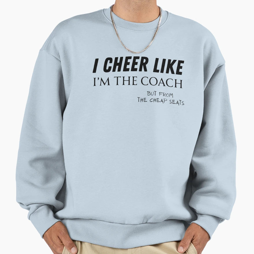 Funny Sports Fan I Cheer Like Im Coach T-Shirt - Trendy Graphic for Adults - T-Shirt, Sweatshirt, Hoodie