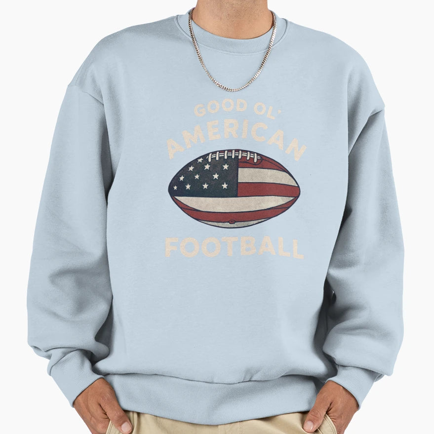 Good Ol American Football Sweatshirt - Novelty Apparel Men Women - T-Shirt, Sweatshirt, Hoodie