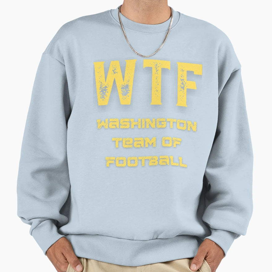 Wtf Washington Team Football Sweatshirt - Unique Graphic for Adults - T-Shirt, Sweatshirt, Hoodie