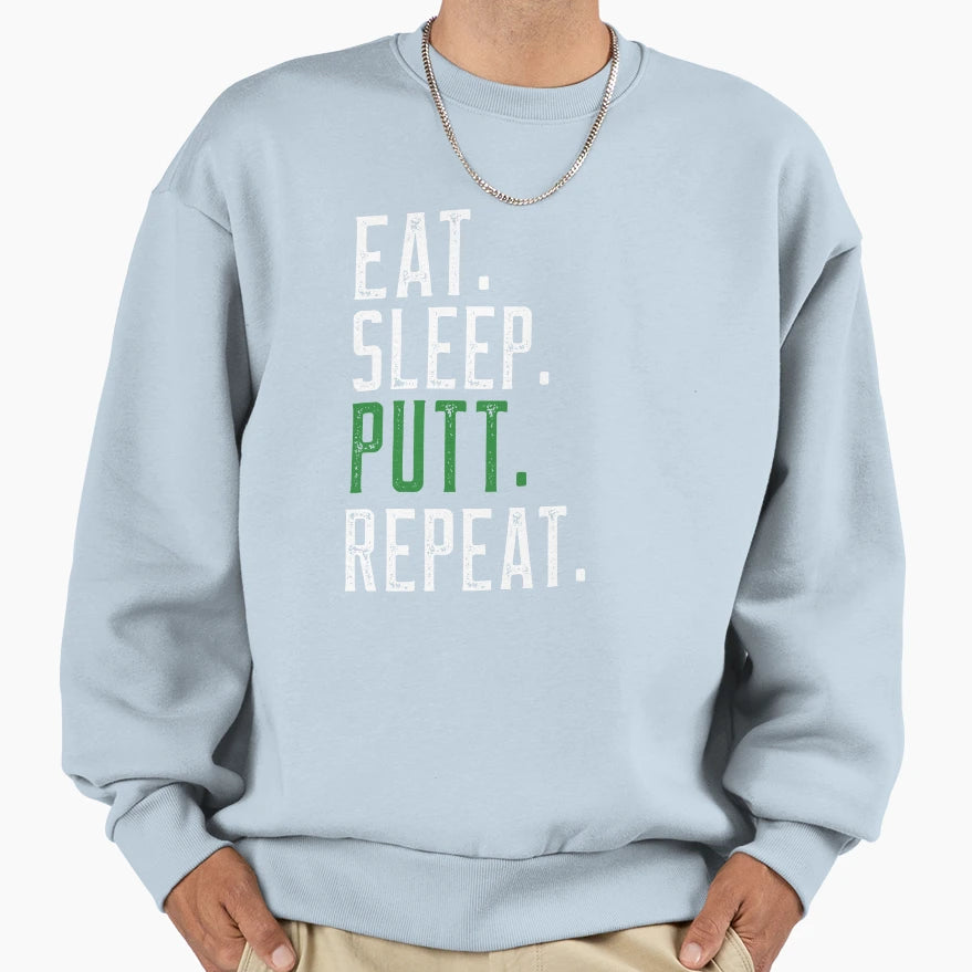 Eat Sleep Putt Repeat Golf Putter Sweatshirt - Unique Graphic Unisex - T-Shirt, Sweatshirt, Hoodie