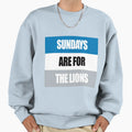 Sundays Are Lions Sweatshirt - Casual Everyday Wear Men Women - T-Shirt, Sweatshirt, Hoodie
