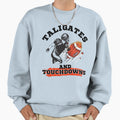 Tailgates And Touchdowns Sweatshirt - Fun Novelty Design Men Women - T-Shirt, Sweatshirt, Hoodie