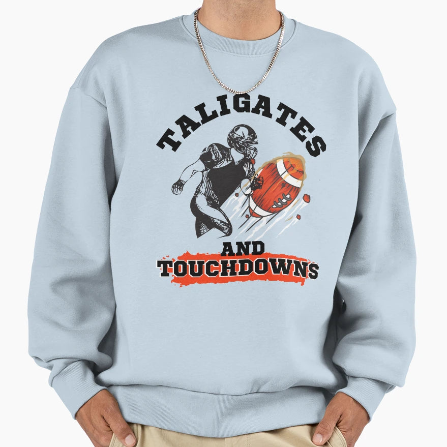 Tailgates And Touchdowns Sweatshirt - Fun Novelty Design Men Women - T-Shirt, Sweatshirt, Hoodie