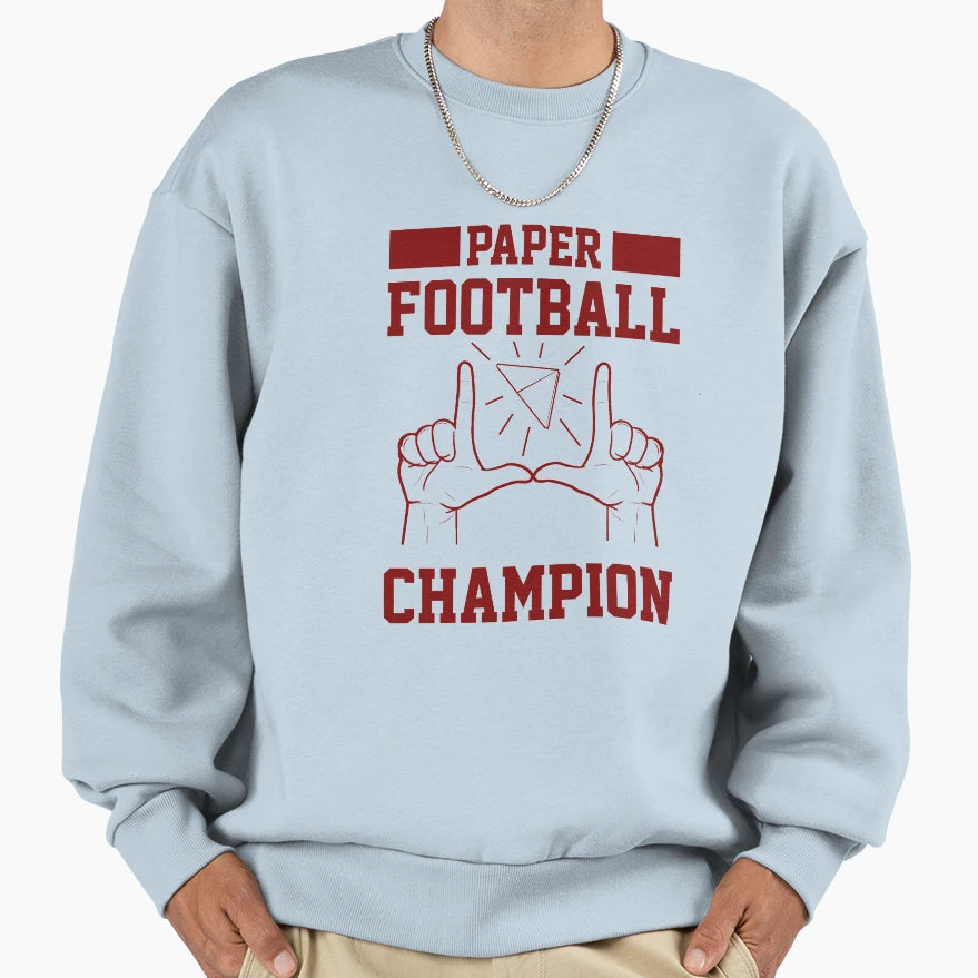 Paper Football Champion Sweatshirt - Casual Everyday Wear Men Women - T-Shirt, Sweatshirt, Hoodie