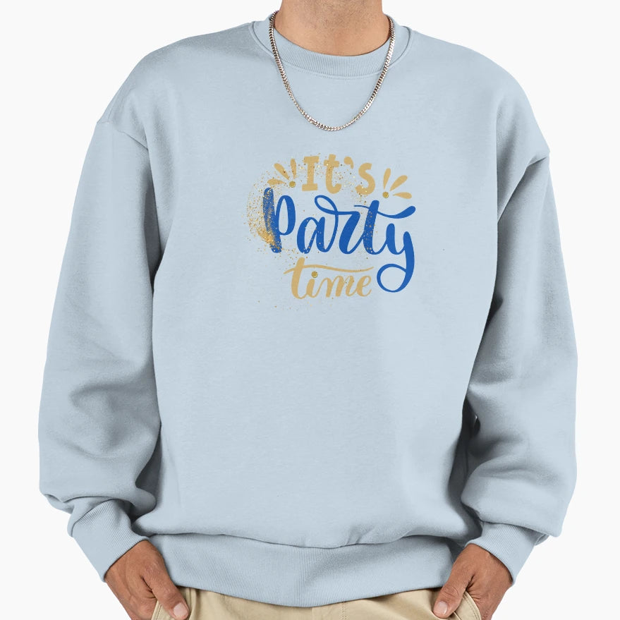 Its Party Time Fun And Festive Sweatshirt - Fun Novelty Design for Adults - T-Shirt, Sweatshirt, Hoodie