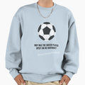 Birthday Riddles And Answers Soccer Sweatshirt - Streetwear Style Unisex - T-Shirt, Sweatshirt, Hoodie