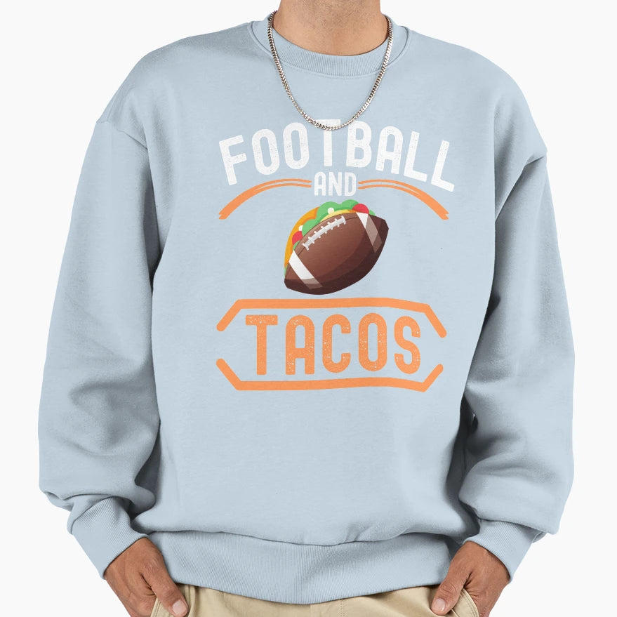 Football And Mexican Tacos Sweatshirt - Fun Novelty Design Men Women - T-Shirt, Sweatshirt, Hoodie